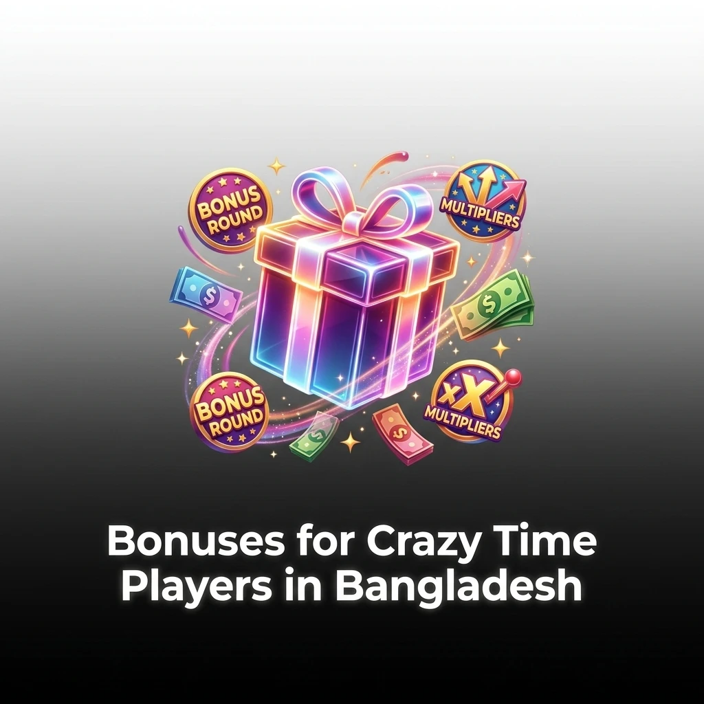 Bonuses for Crazy Time players in Bangladesh including welcome offers, cashback, and loyalty rewards at top platforms
