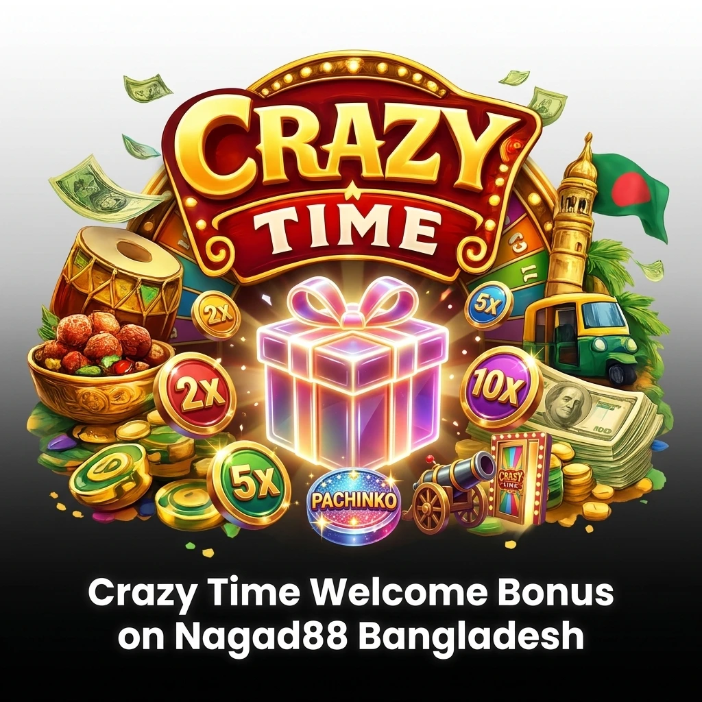 Nagad88 Bangladesh Crazy Time welcome bonus up to 10,000 BDT for new casino players on first deposit