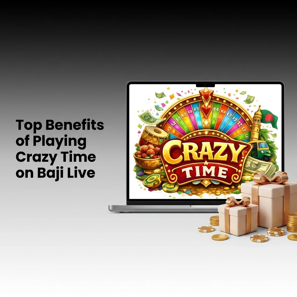 Top benefits of playing Crazy Time on Baji Live including high RTP, live stats, mobile support, and local payments in Bangladesh